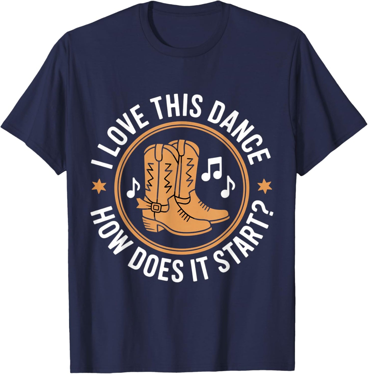 I Love This Dance How Does It Start T-Shirt - T-Shirt | Navy