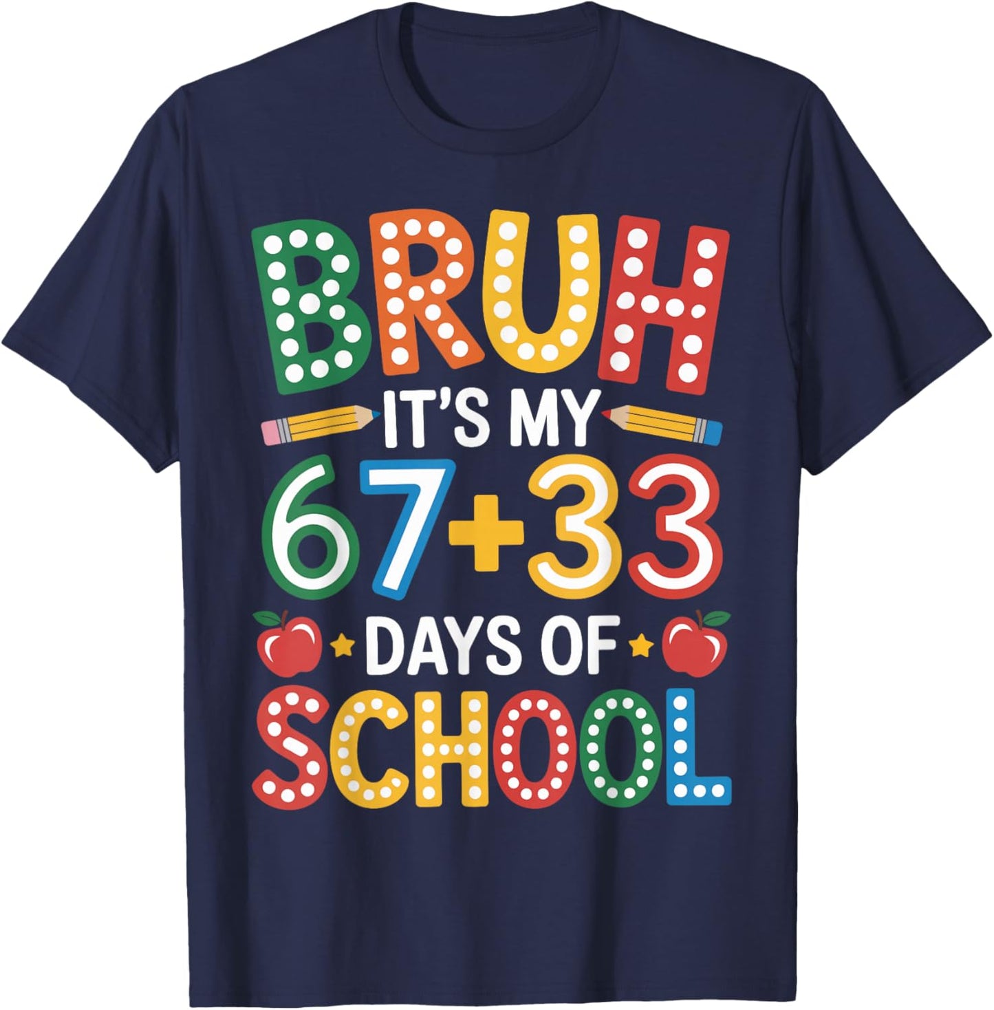 Bruh Its My 67 33 Days of School Funny Kids 100th Day T-Shirt - T-Shirt | Navy