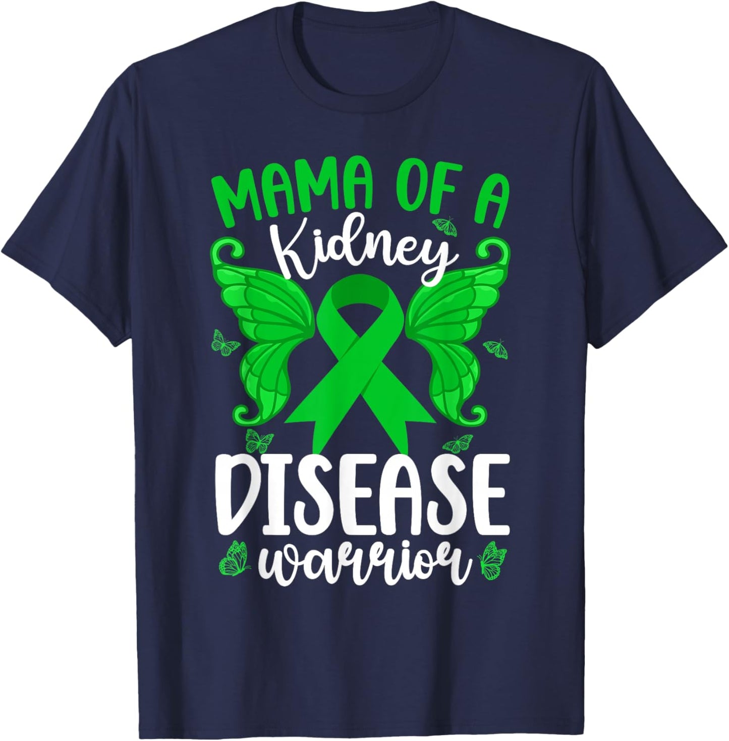 Mama of A Kidney Disease Warrior Kidney Disease Awareness T-Shirt - T-Shirt | Navy