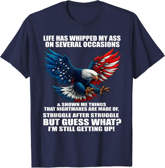 Life Has Whipped My Ass On Several Occasions and Shown Me T-Shirt - T-Shirt | Navy