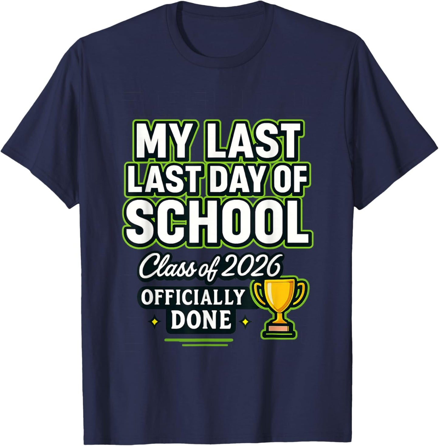 Senior 2026 Graduation My Last : Last Day of School of 2026 T-Shirt - T-Shirt | Navy