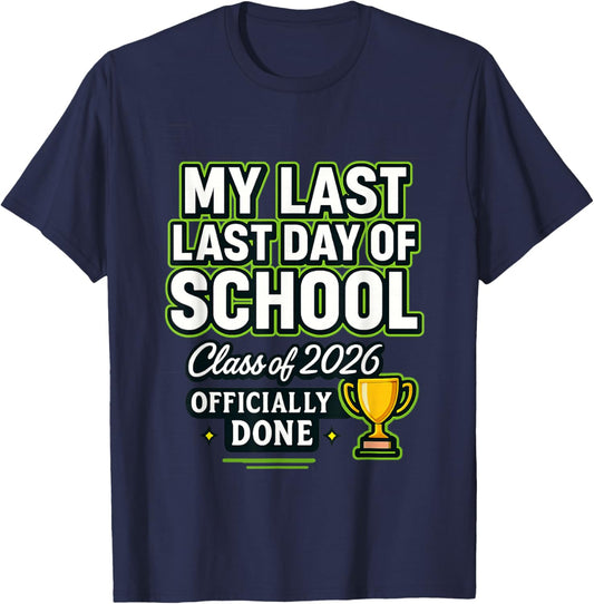 Senior 2026 Graduation My Last : Last Day of School of 2026 T-Shirt - T-Shirt | Navy