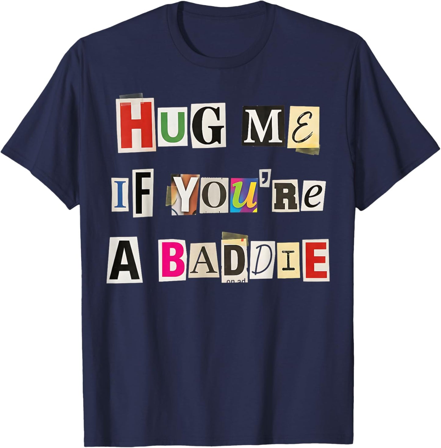 Hug Me If You're A Baddie Fun Casual Design T-Shirt - T-Shirt | Navy