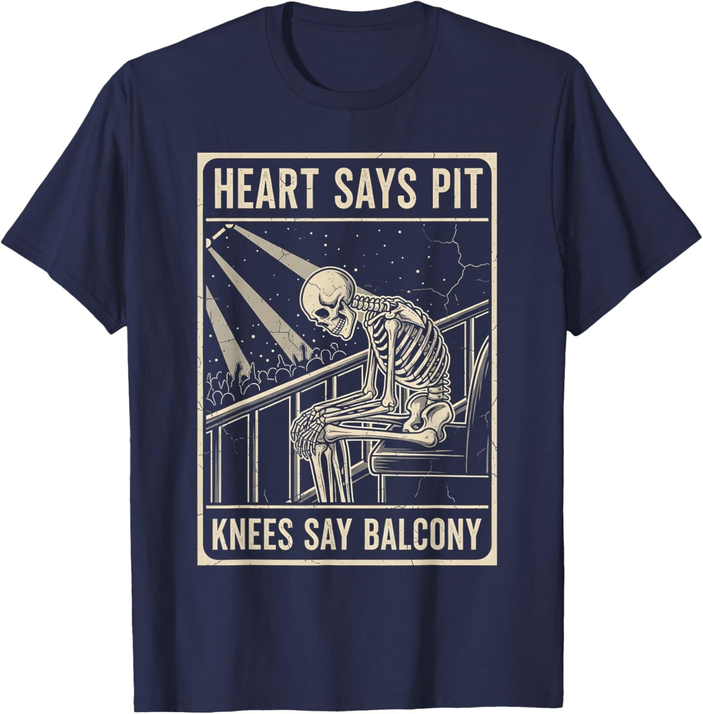 Heart Says Pit Knees Say Balcony Funny Concert Music T-Shirt - T-Shirt | Navy