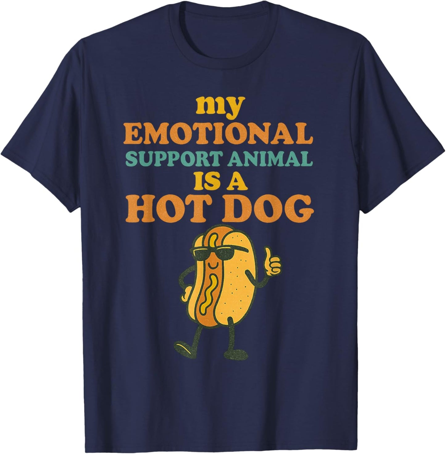 My Emotional Support Animal is a Hotdog Funny Glizzy Lover T-Shirt - T-Shirt | Navy