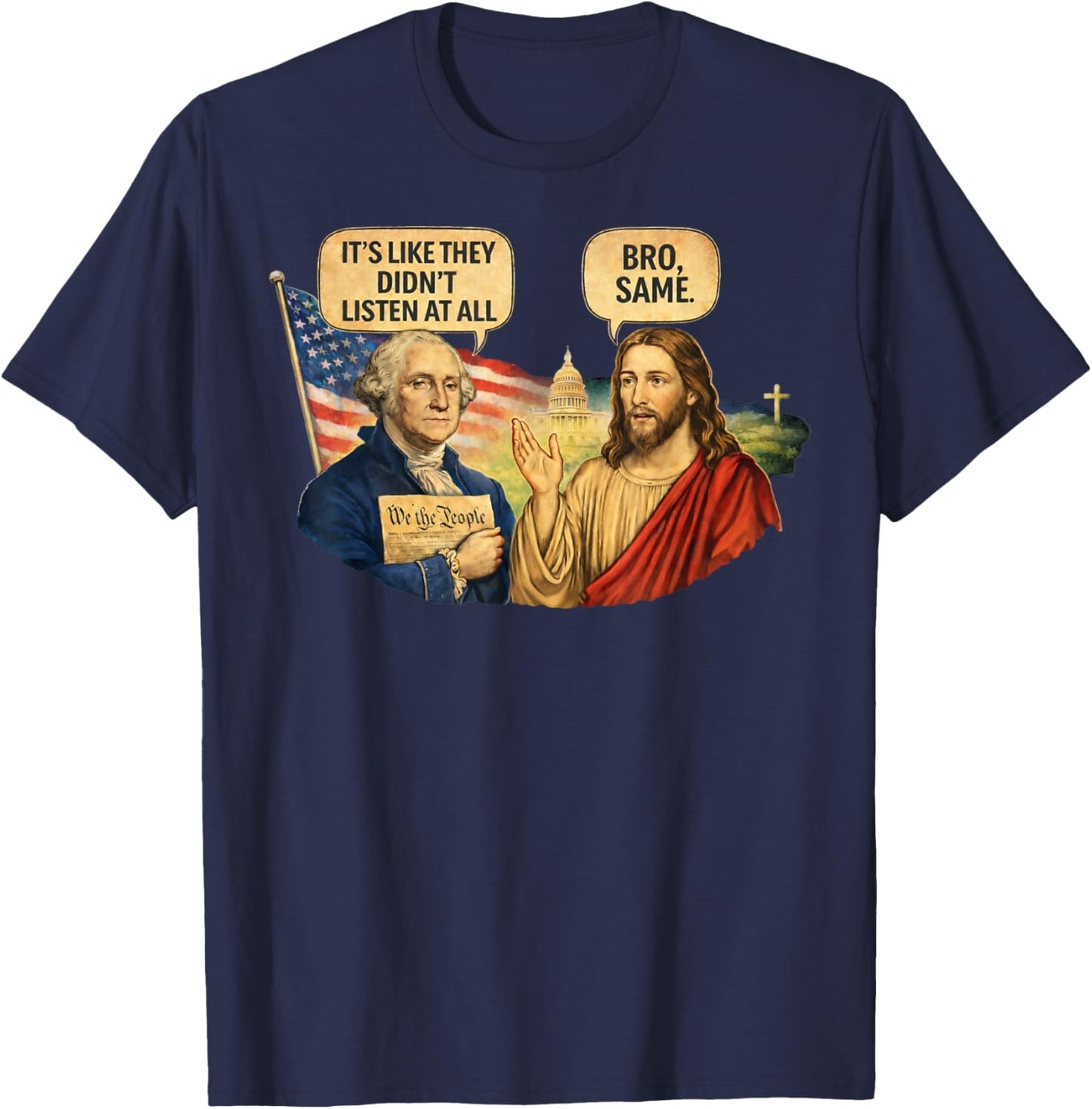 Its Like They Didn't Listen at All Washington Jesus Meme T-Shirt - T-Shirt | Navy