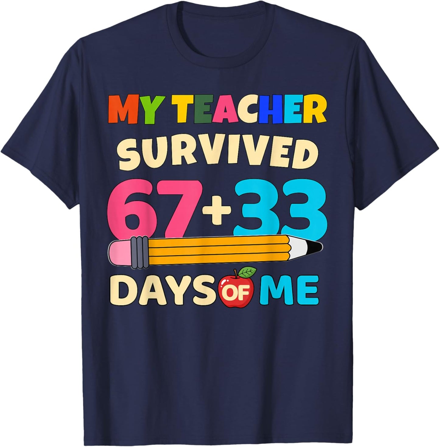 My Teacher Survived 67+33 Days of Me Funny 100th Days School T-Shirt - T-Shirt | Navy