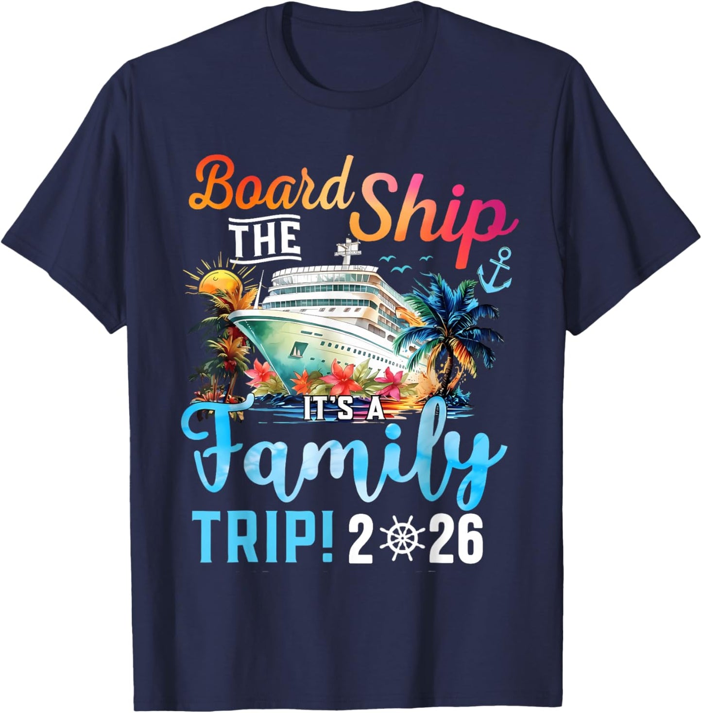 Board The Ship It's A Family Trip 2026 Group Matching Cruise T-Shirt - T-Shirt | Navy