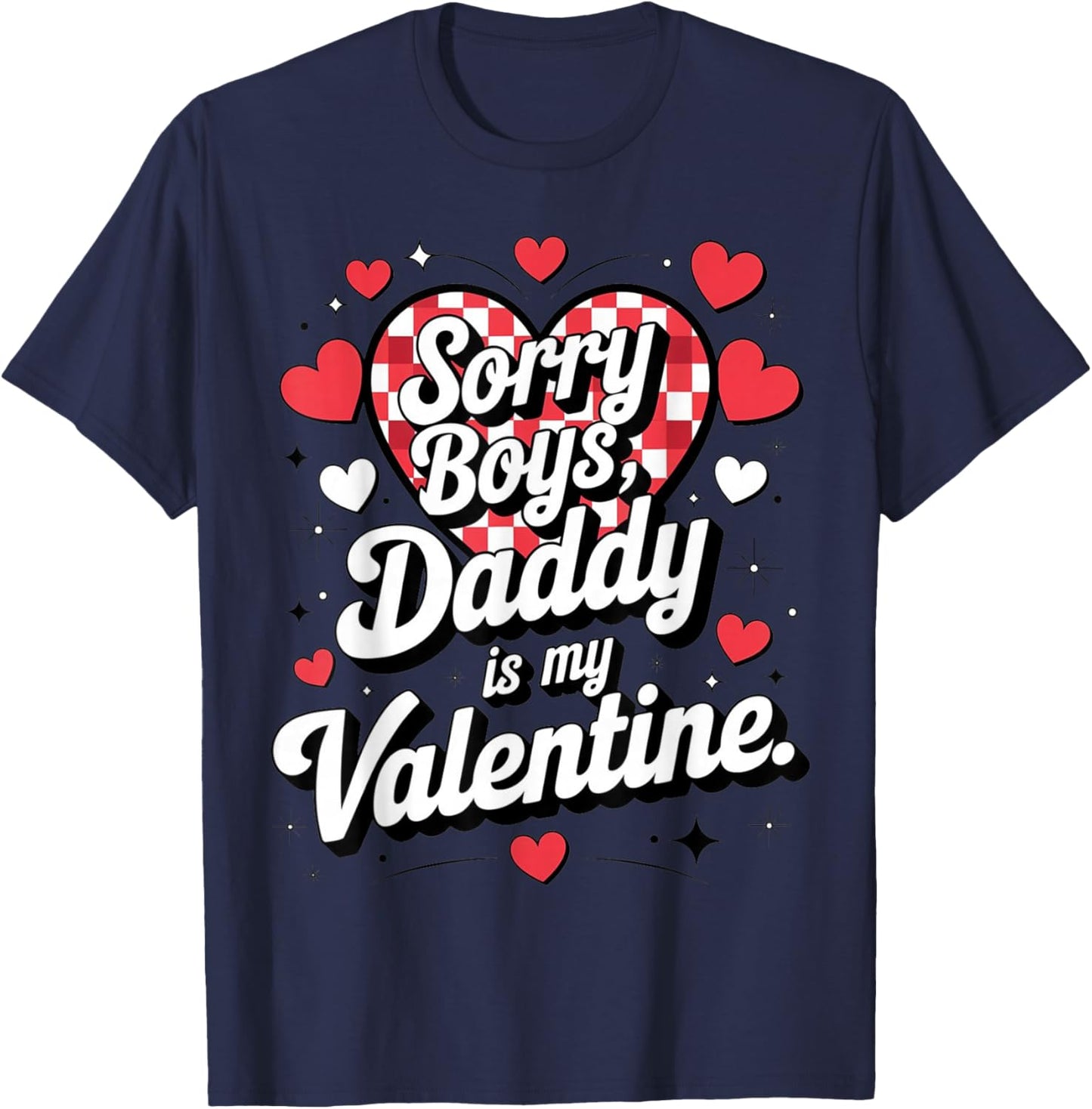 Sorry Boys Daddy is My Valentine Cute Heart Quote T-Shirt - T-Shirt | Navy