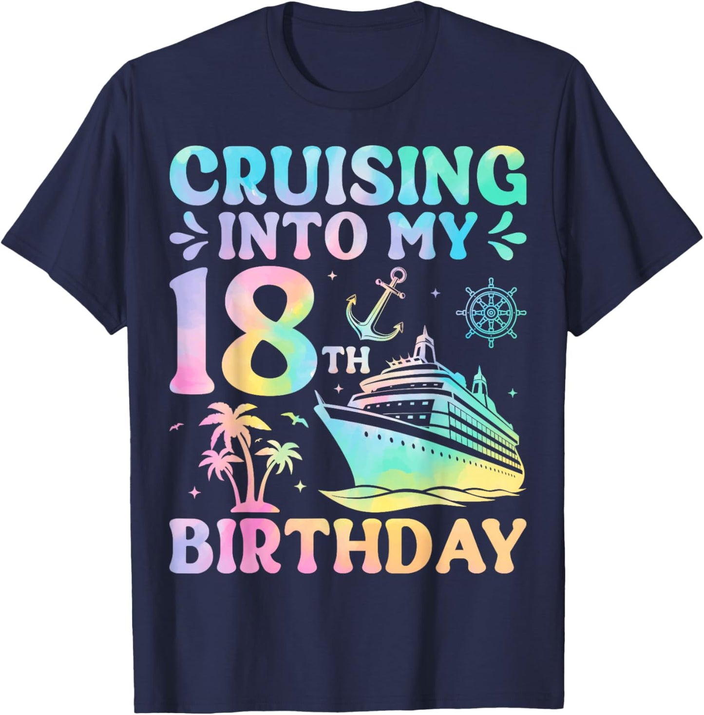 Cruising Into My 18th Birthday Cruise T-Shirt - T-Shirt | Navy