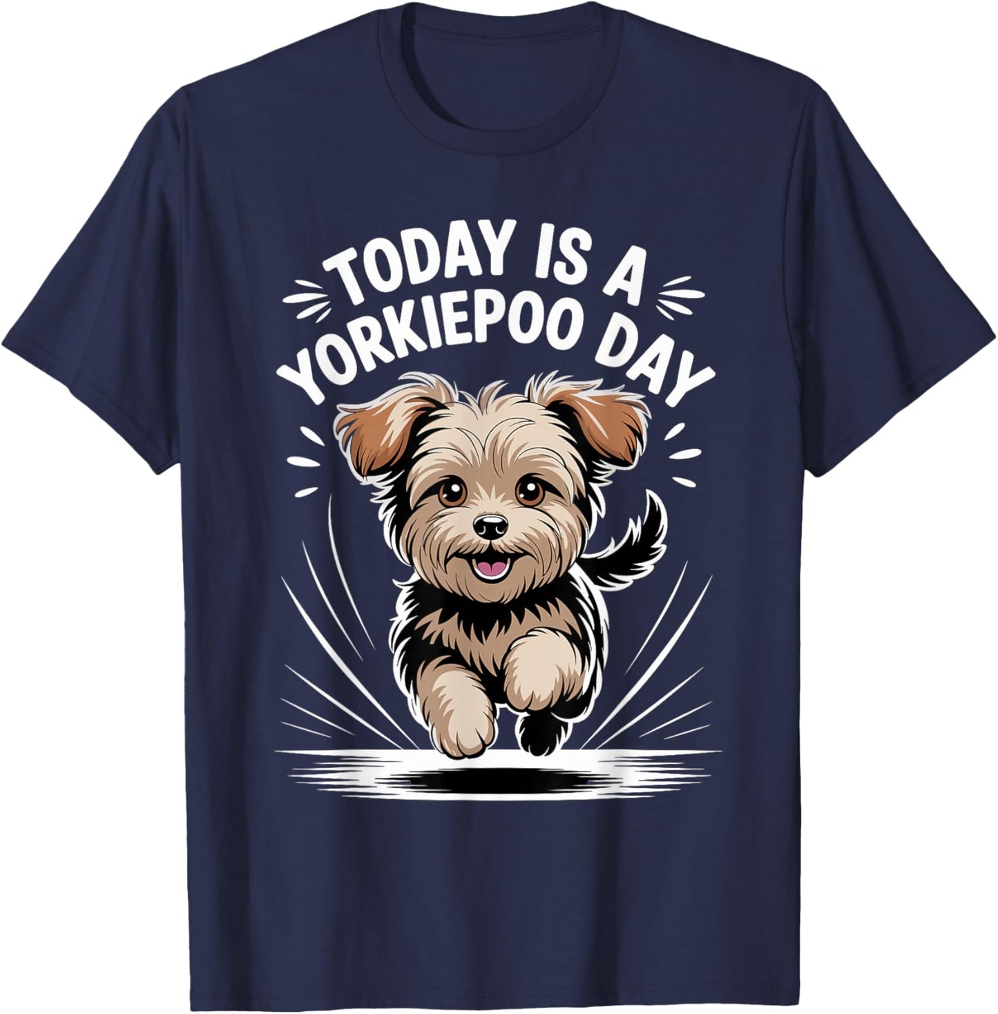 Today is A Yorkiepoo Day Funny Pet Designer Dog Lover Quote T-Shirt - T-Shirt | Navy