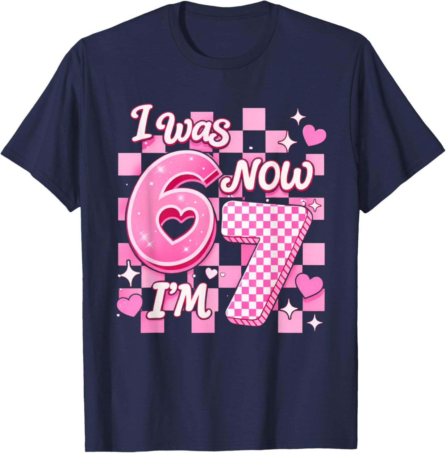 6 7 Years Old Birthday Girl I was 6 Now I'm 7 67 Meme Kids T-Shirt - T-Shirt | Navy