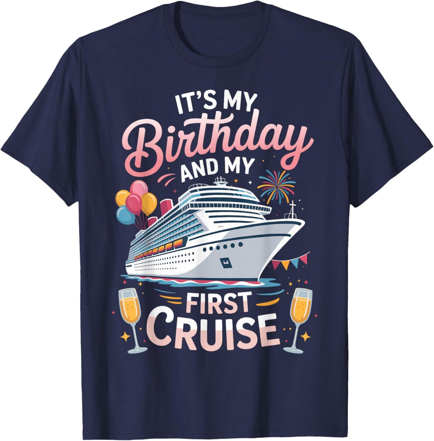 Its My Birthday and My First Cruise T-Shirt - T-Shirt | Navy