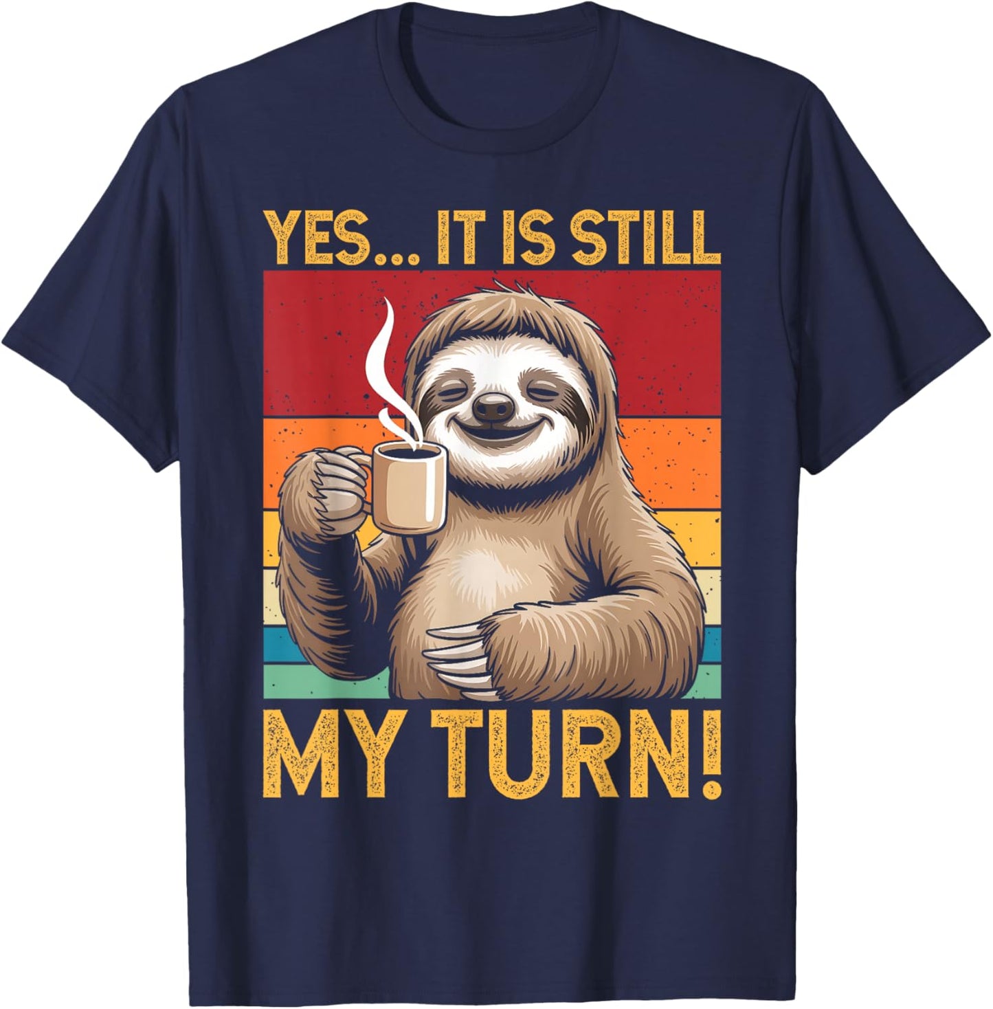 Yes It is Still My Turn Funny Chill Sloth Board Game Lover T-Shirt - T-Shirt | Navy