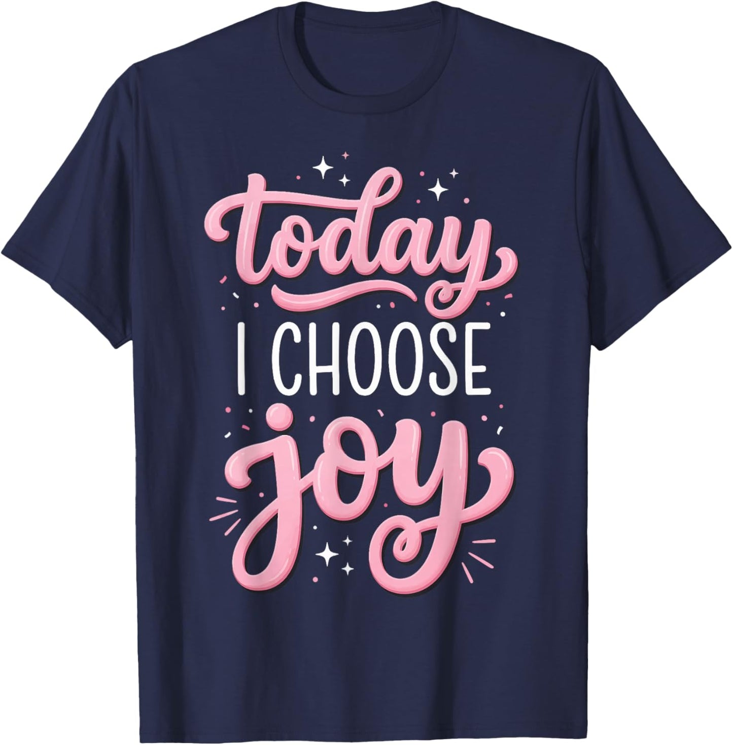 Today I Choose Joy T-Shirt - T-Shirt | Navy