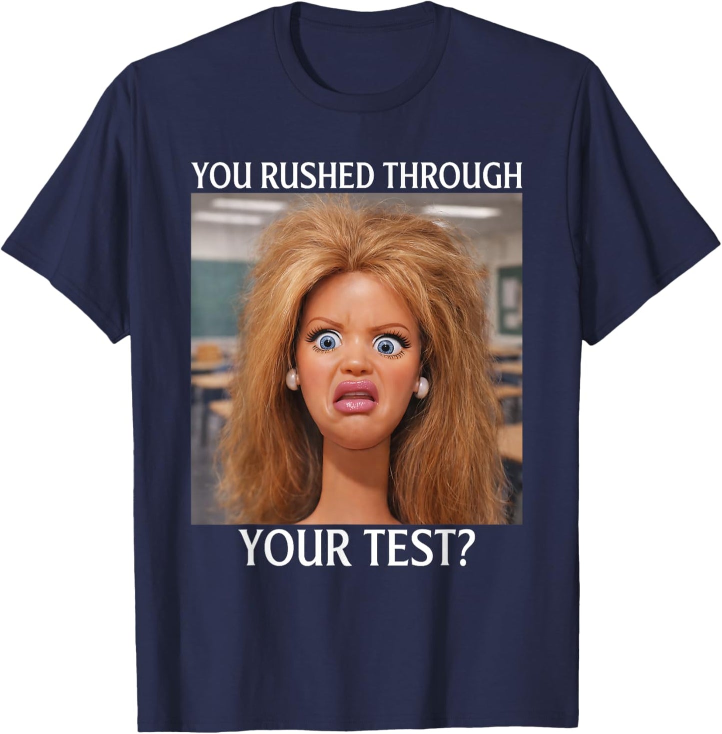 You Rushed Through Your Test Funny Test Day Teacher Meme T-Shirt - T-Shirt | Navy