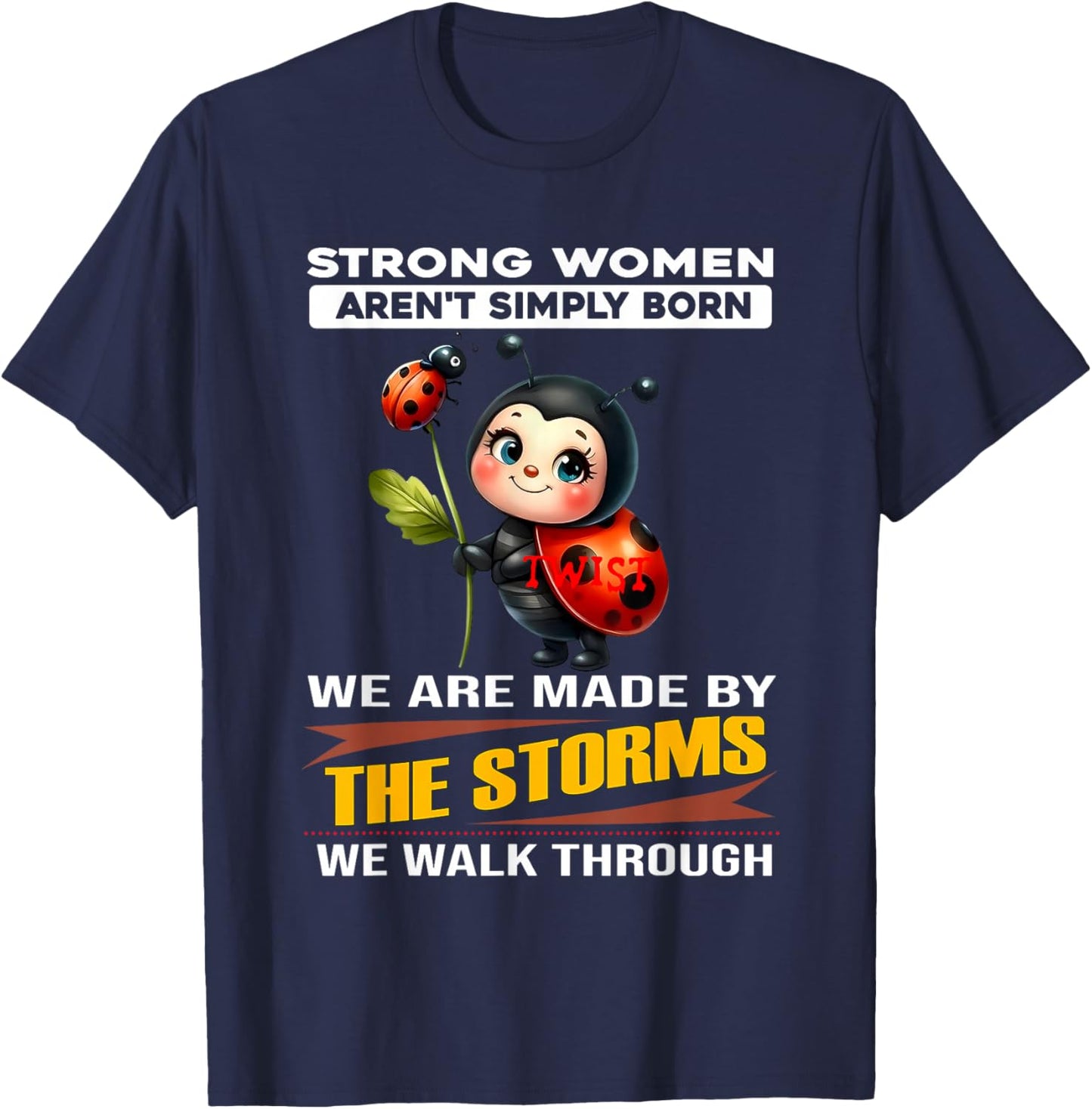 Strong Women aren't Simply Born We are Made by The Storms T-Shirt - T-Shirt | Navy