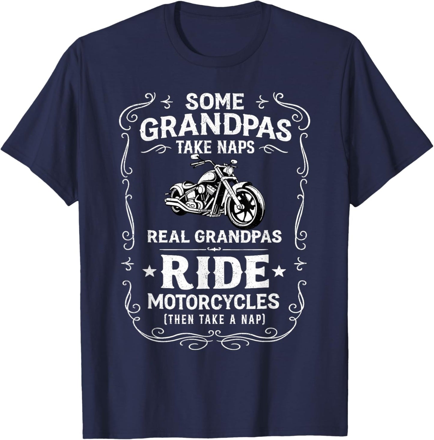 Some Grandpas Take Naps Real Grandpas Ride Motorcycles T-Shirt - T-Shirt | Navy