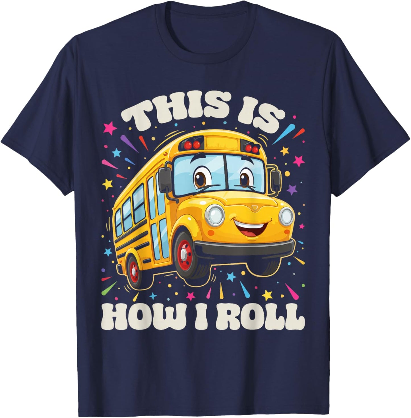 This is How I Roll School Bus Driver Funny Back to School T-Shirt - T-Shirt | Navy