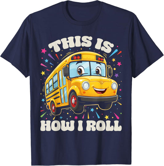 This is How I Roll School Bus Driver Funny Back to School T-Shirt - T-Shirt | Navy
