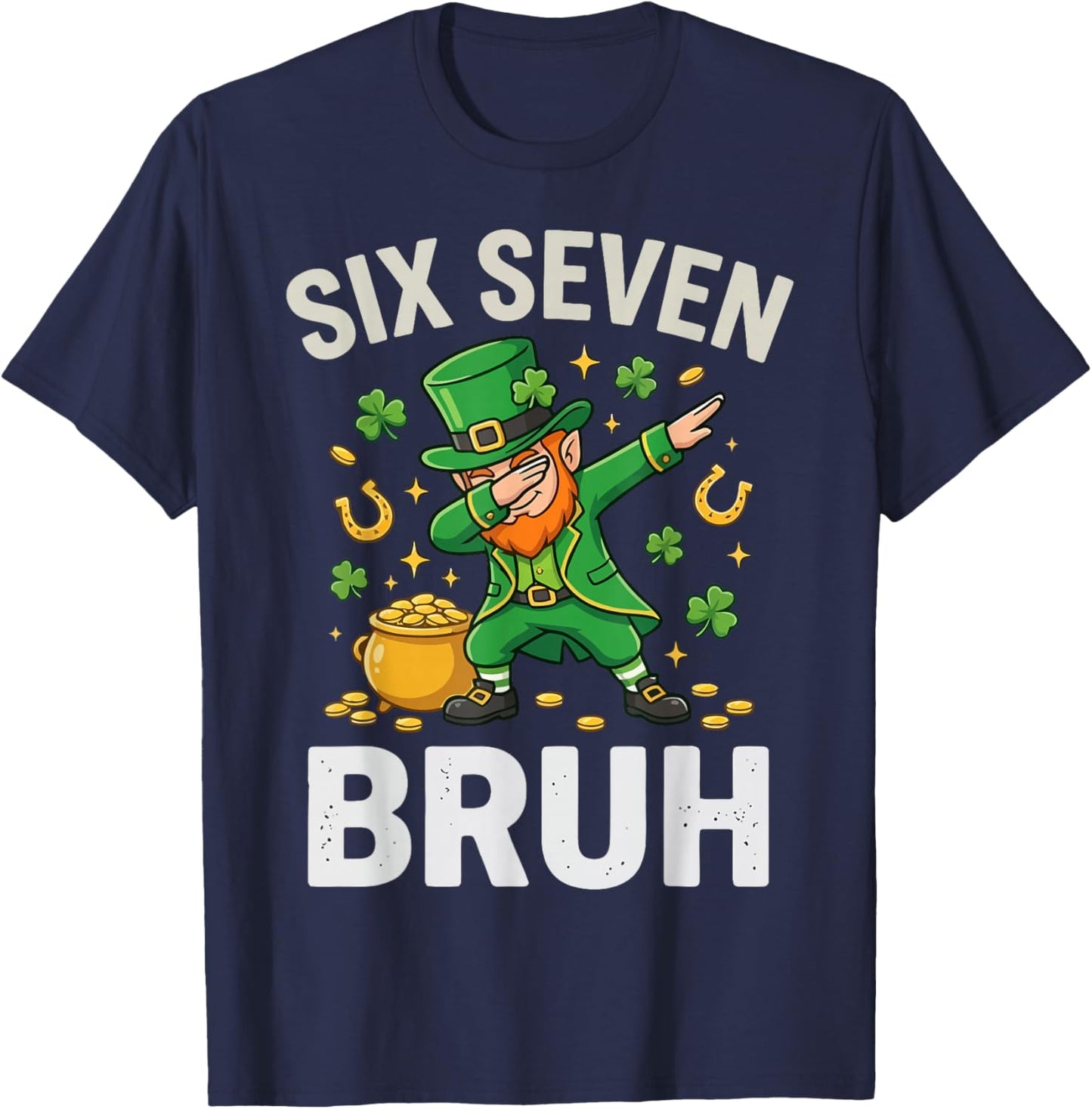 Six Seven Bruh 6 7 Meme Dabbing Leprechaun St Patricks Day T-Shirt - T-Shirt | Navy