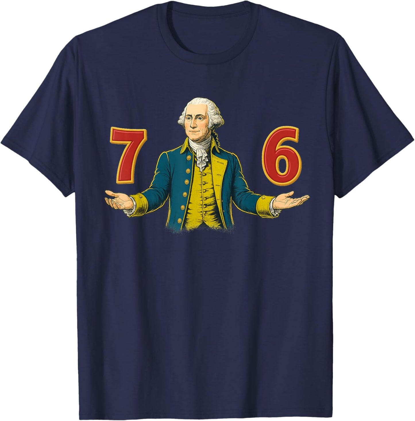 6-7 7-6 George Washington 67 76 Funny (Front and Back) T-Shirt - T-Shirt | Navy