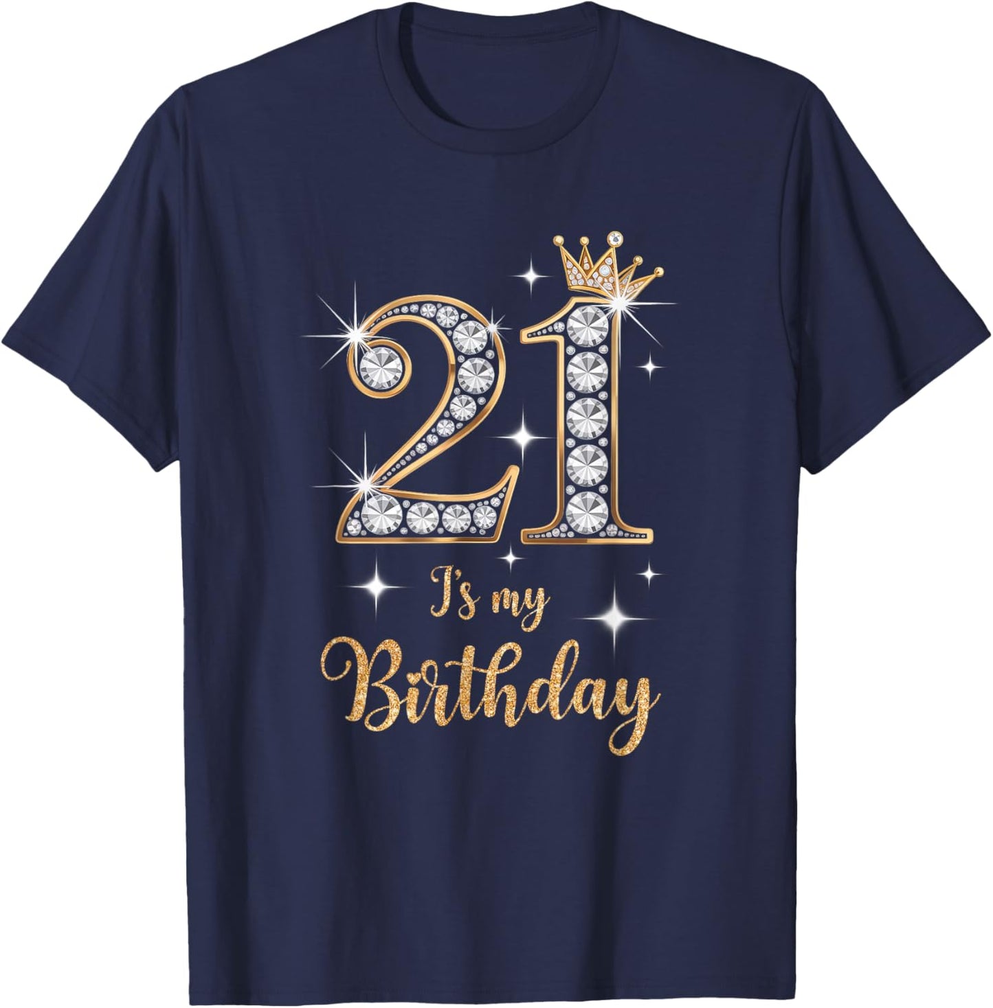 21 It's My Birthday 21 Years Old 21st Birthday Girl T-Shirt - T-Shirt | Navy