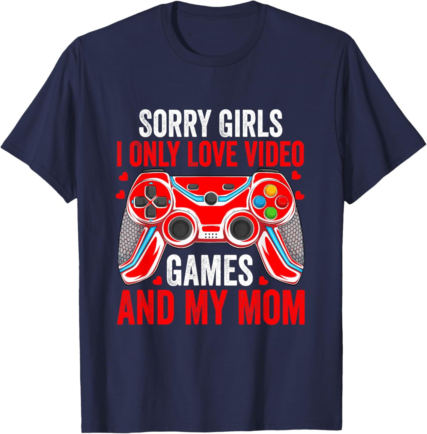 Sorry Girls I Only Love Video Games Funny Boys Valentines T-Shirt - T-Shirt | Navy