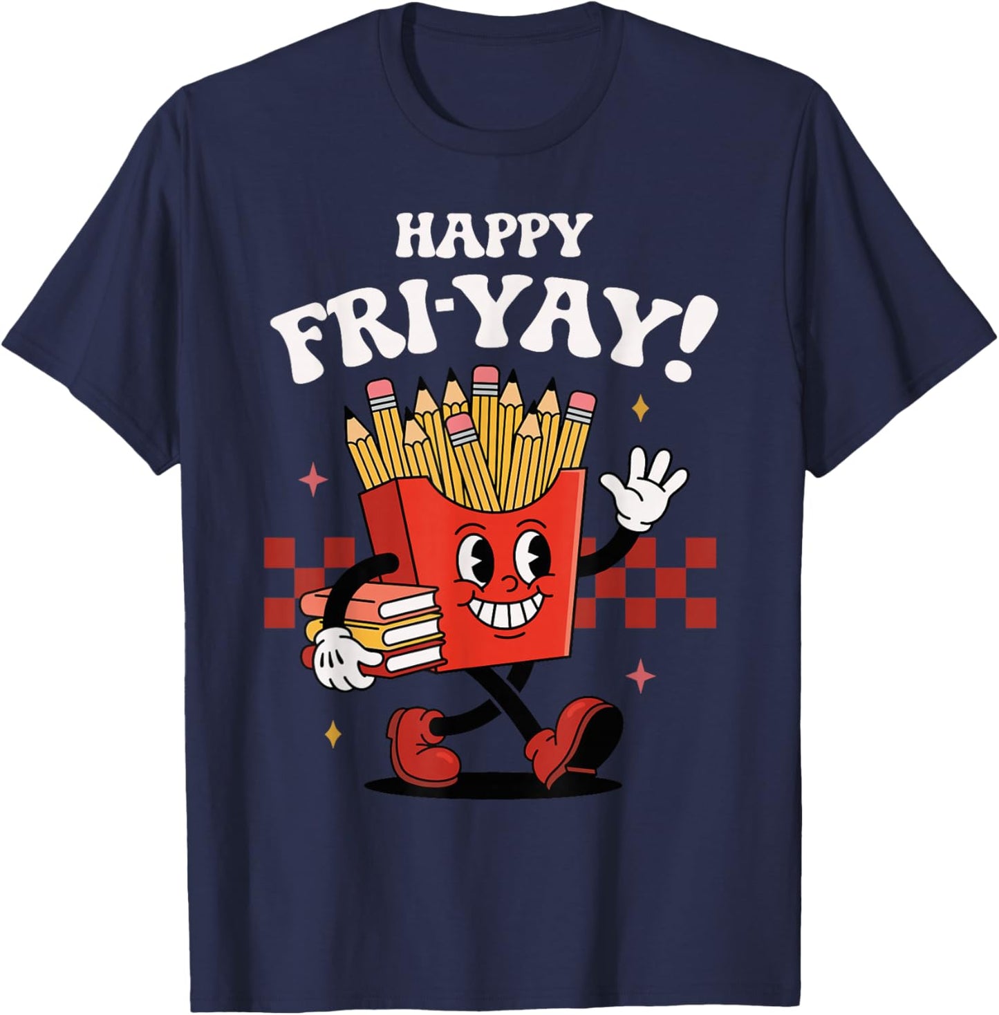 Happy Fri-Yay Funny Cute Teacher Friday Fry-Yay T-Shirt - T-Shirt | Navy