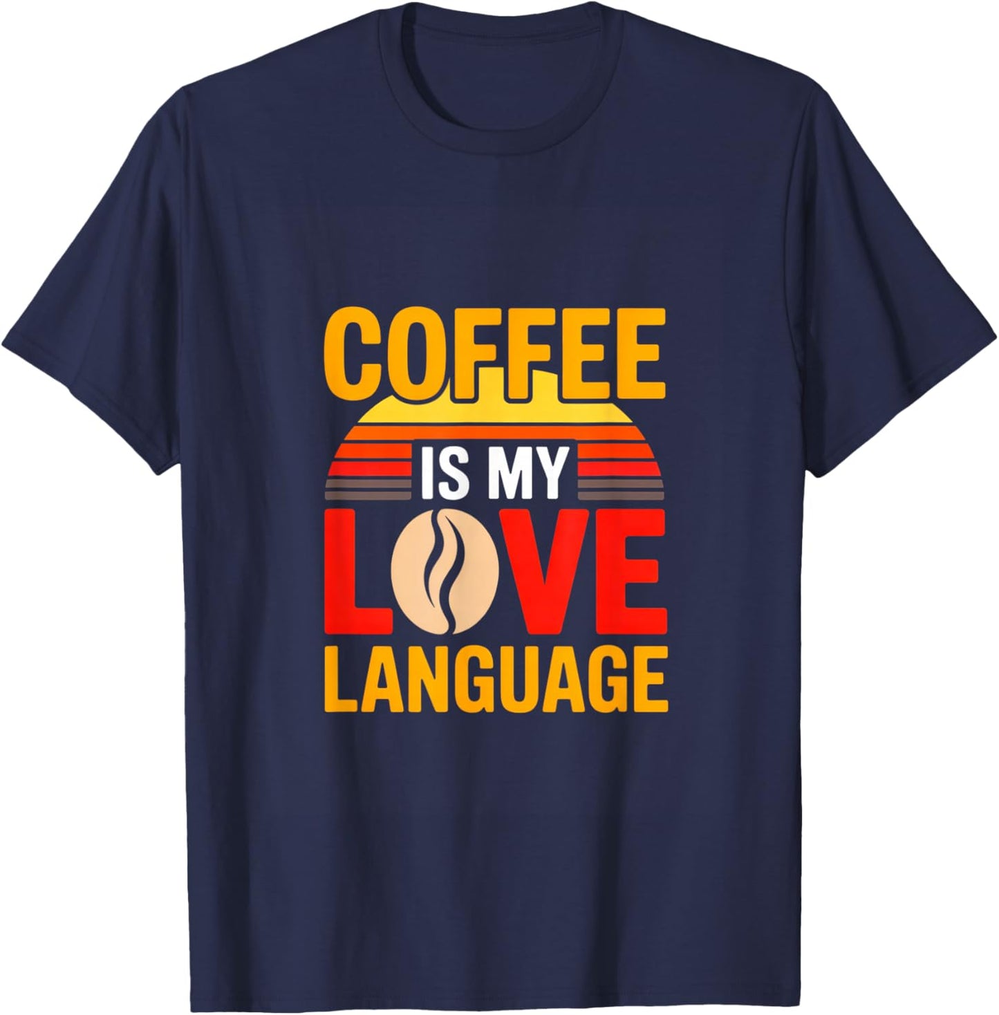 Coffee is My Love Language Funny Coffee Lover T-Shirt - T-Shirt | Navy
