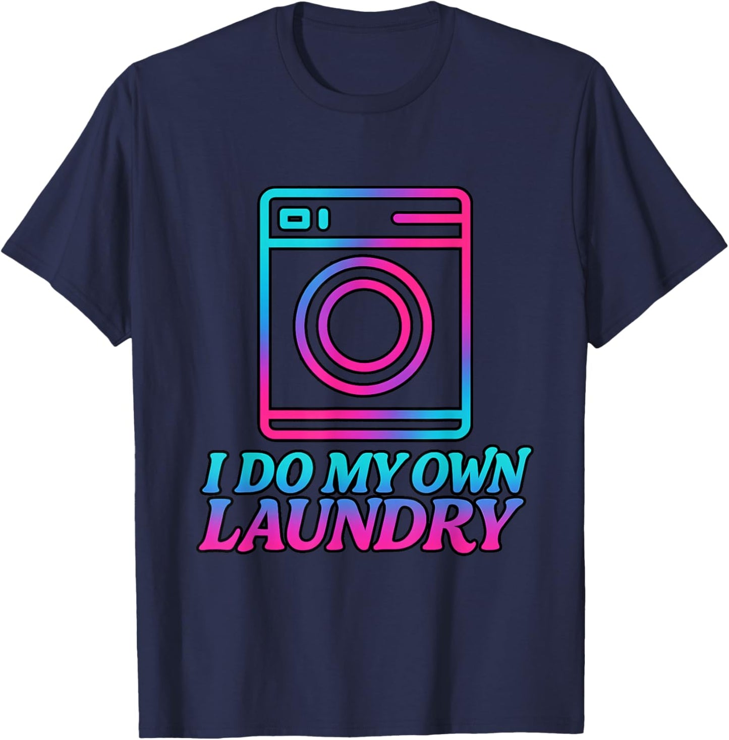 I Do My Own Laundry Retro 80s This Year Achievements Funny T-Shirt - T-Shirt | Navy