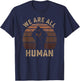 Black History We are All Human African Melanin Black Pride T-Shirt - T-Shirt | Navy