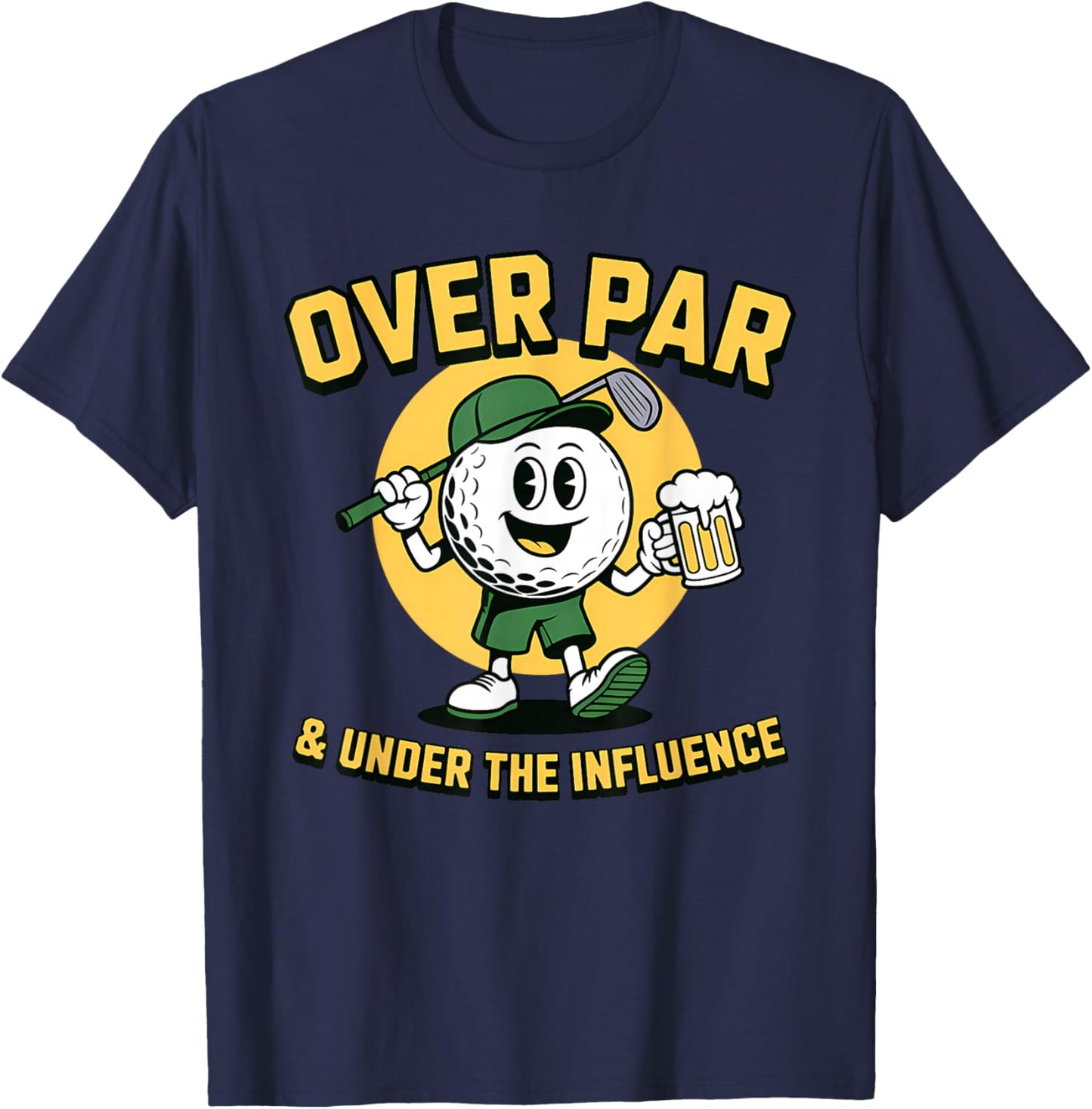 Over Par Under Influence Funny Golf Dad Father Joke T-Shirt - T-Shirt | Navy