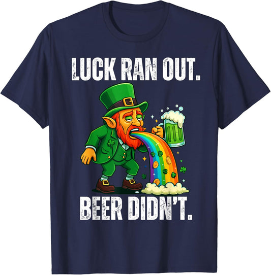 Luck Ran Out Beer Didn't Funny Leprechaun St Patrick's Day T-Shirt - T-Shirt | Navy
