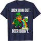 Luck Ran Out Beer Didn't Funny Leprechaun St Patrick's Day T-Shirt - T-Shirt | Navy