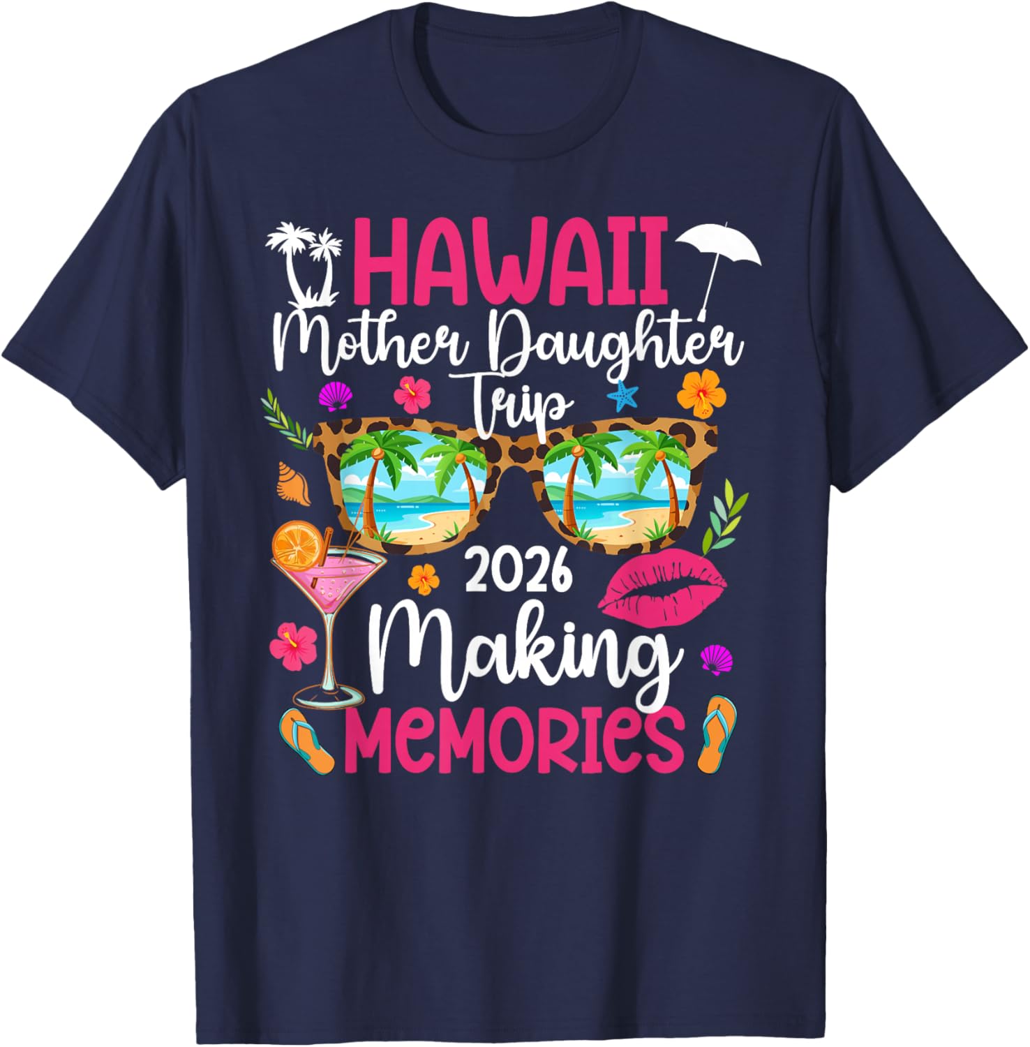 Hawaii Mother Daughter Trip 2026 Making Memories T-Shirt - T-Shirt | Navy