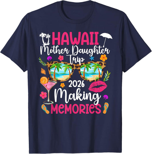 Hawaii Mother Daughter Trip 2026 Making Memories T-Shirt - T-Shirt | Navy