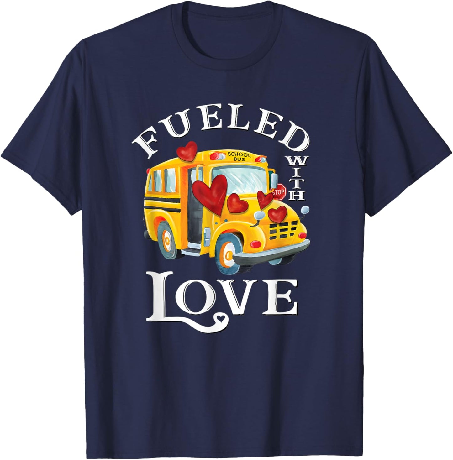 Fueled with Love Valentines School Bus Driver Appreciation T-Shirt - T-Shirt | Navy