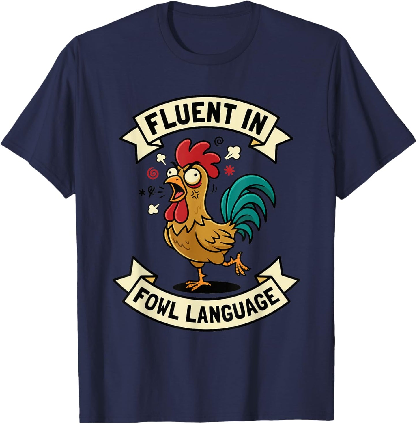 Fluent in Fowl Language Funny Chicken Rooster Mom Dad Farm T-Shirt - T-Shirt | Navy