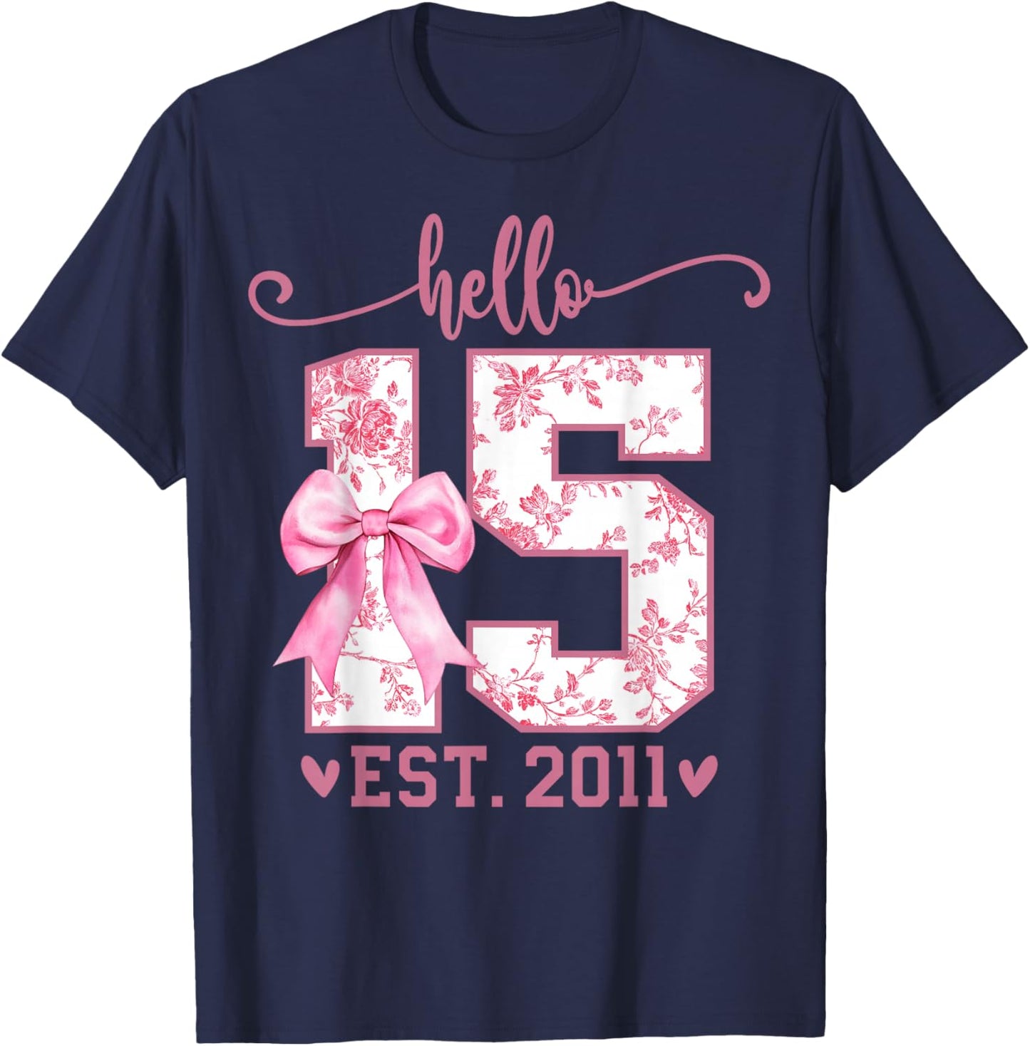 Hello Fifteen EST 2011 15th Birthday Coquette 15 Year Girl T-Shirt - T-Shirt | Navy