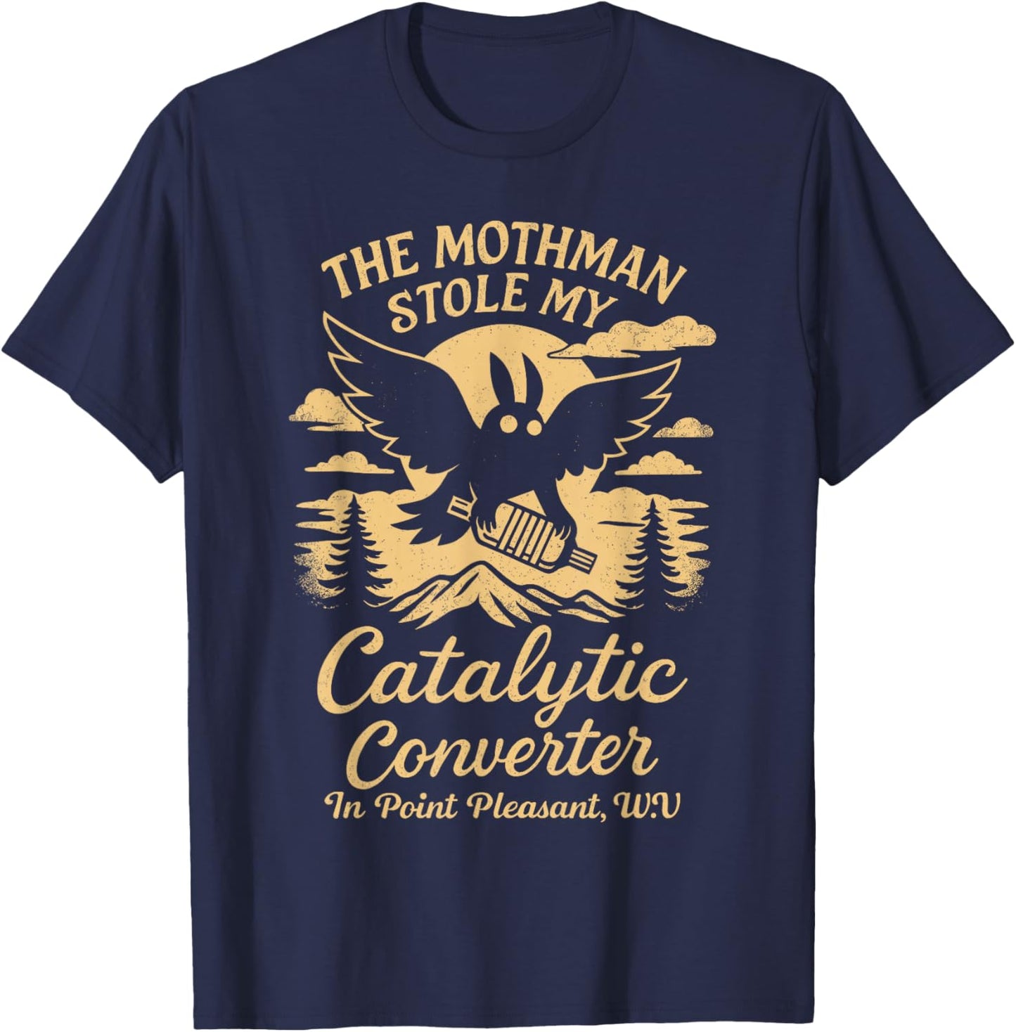 Mothman Stole My Catalytic Converter Folklore Cryptozoology T-Shirt - T-Shirt | Navy
