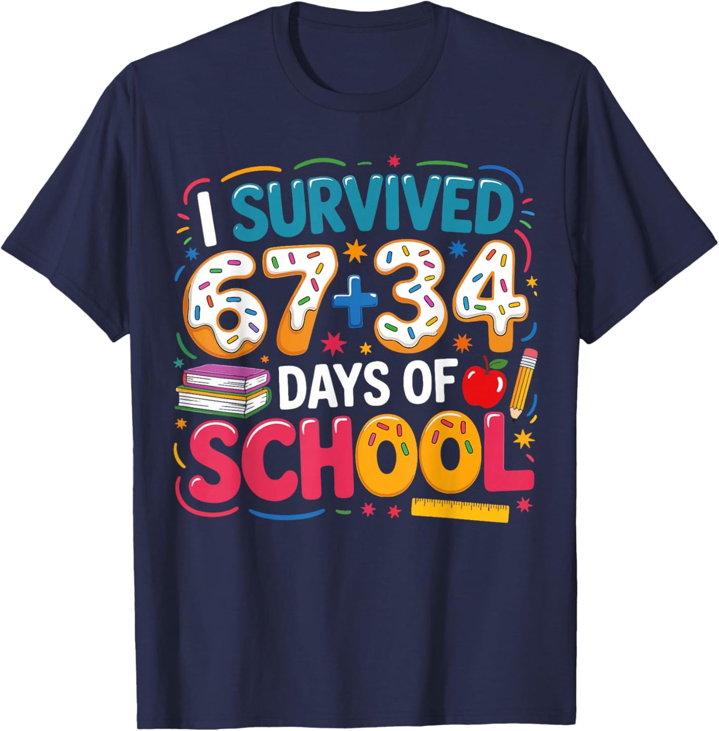 I Survived 67+34 Days of School Teacher 101 Days of School T-Shirt - T-Shirt | Navy