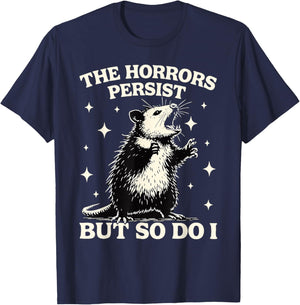 Funny Possum Horrors Persist But So Do I Opossum Meme T-Shirt - T-Shirt | Navy