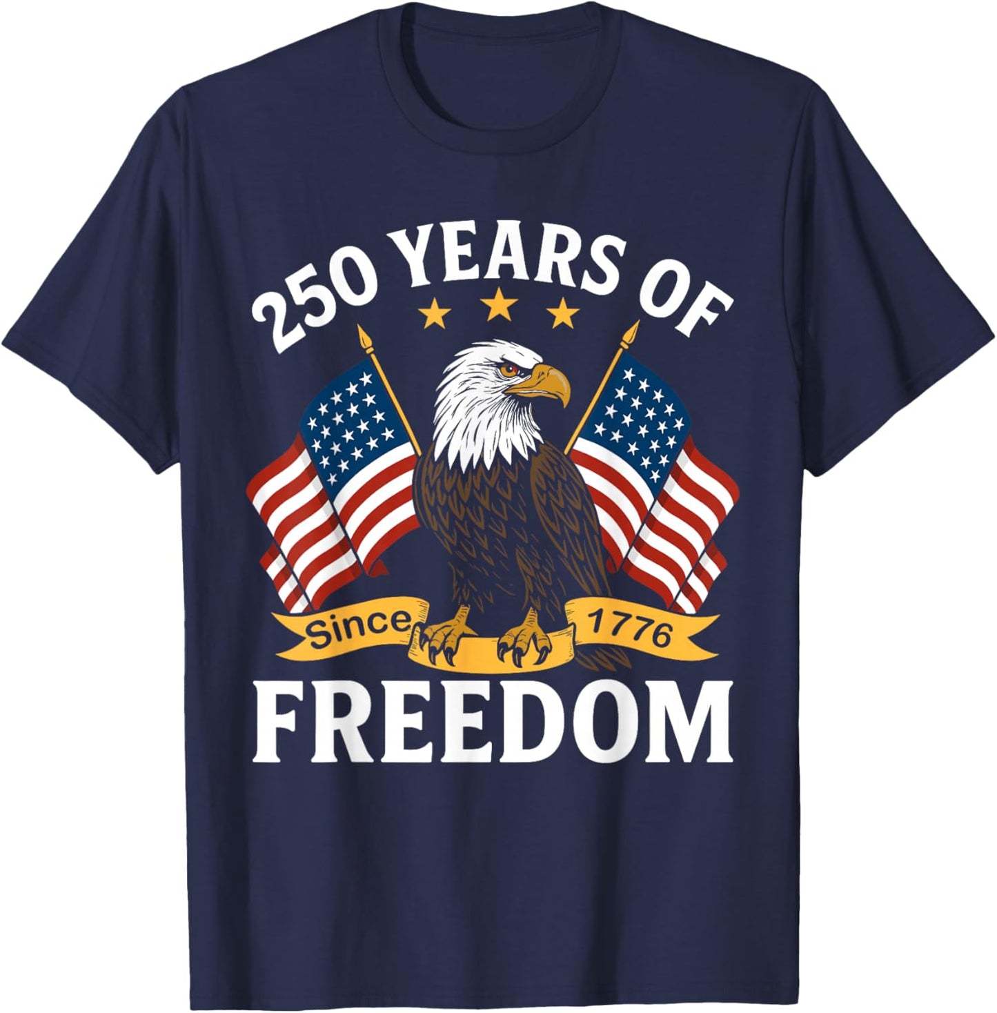 250 Years of Freedom 1776 2026 Bald Eagle 250th Birthday T-Shirt - T-Shirt | Navy