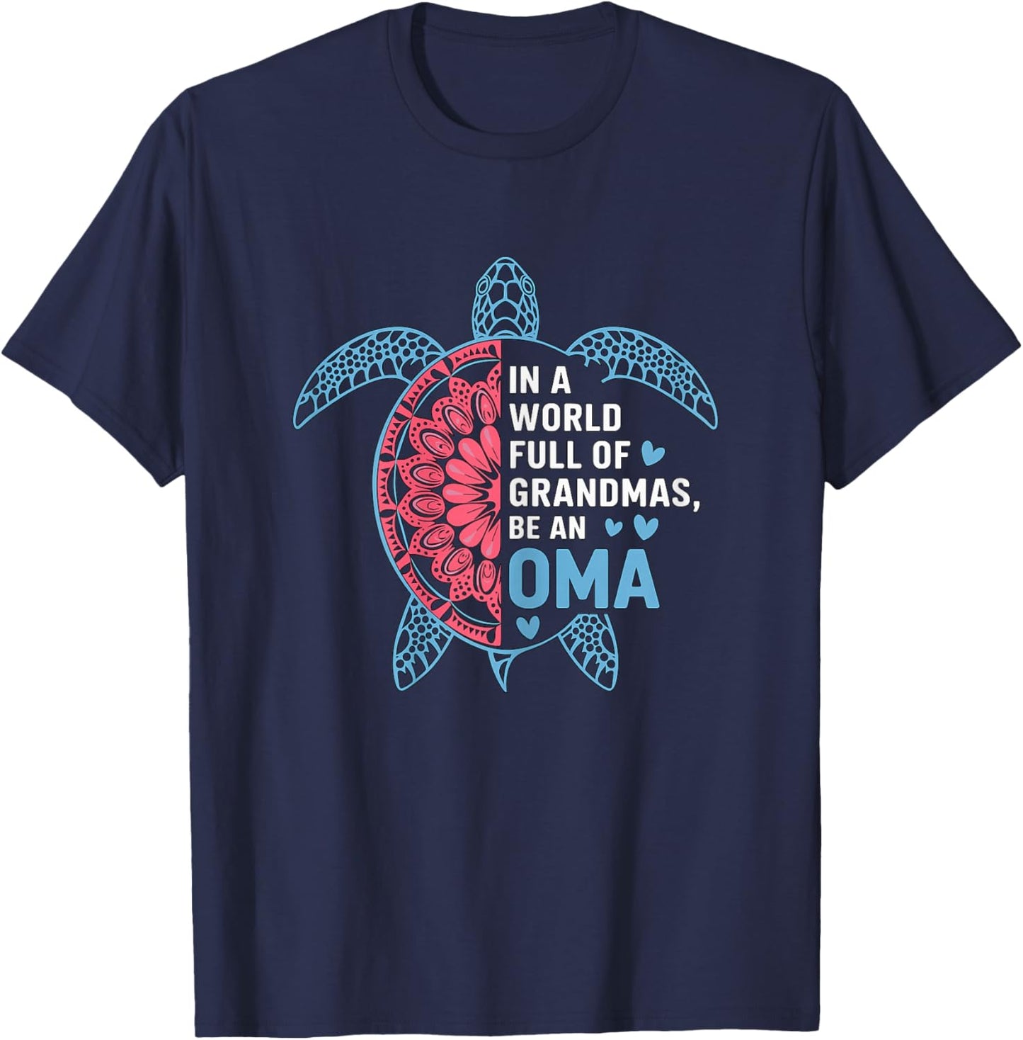 in a World Full of Grandmas be an Oma Turtle T-Shirt - T-Shirt | Navy