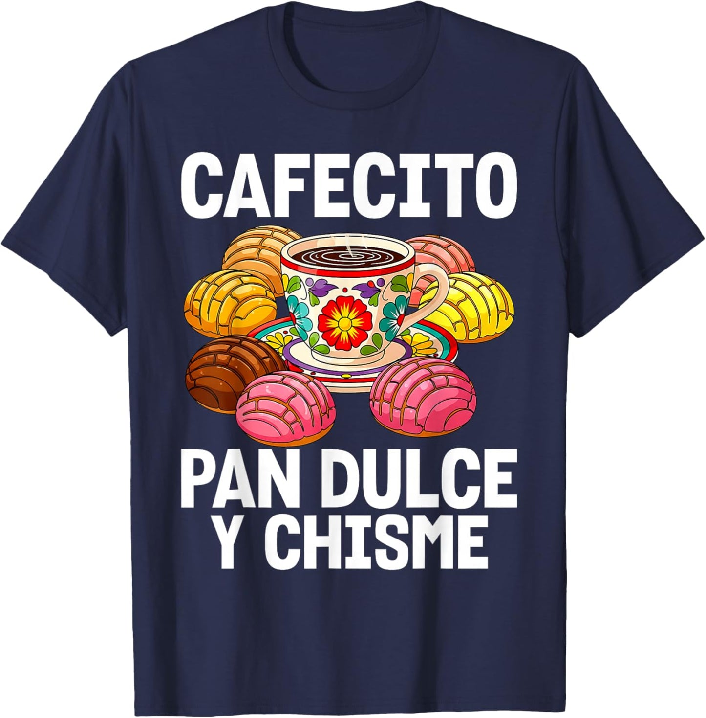 Hispanic Mexican Concha Coffee Cafecito Pan Dulce y Chisme T-Shirt - T-Shirt | Navy