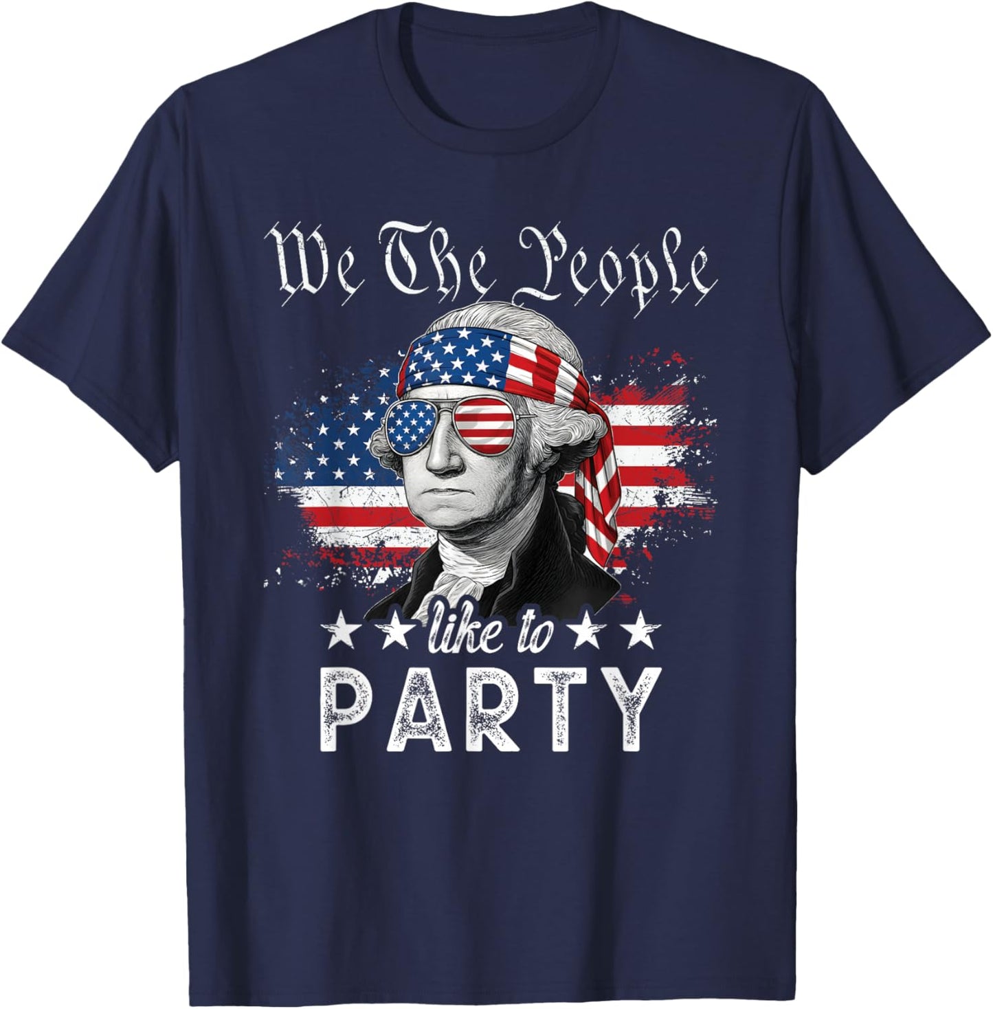 We The People Like to Party: George Washington, 4th of July T-Shirt - T-Shirt | Navy