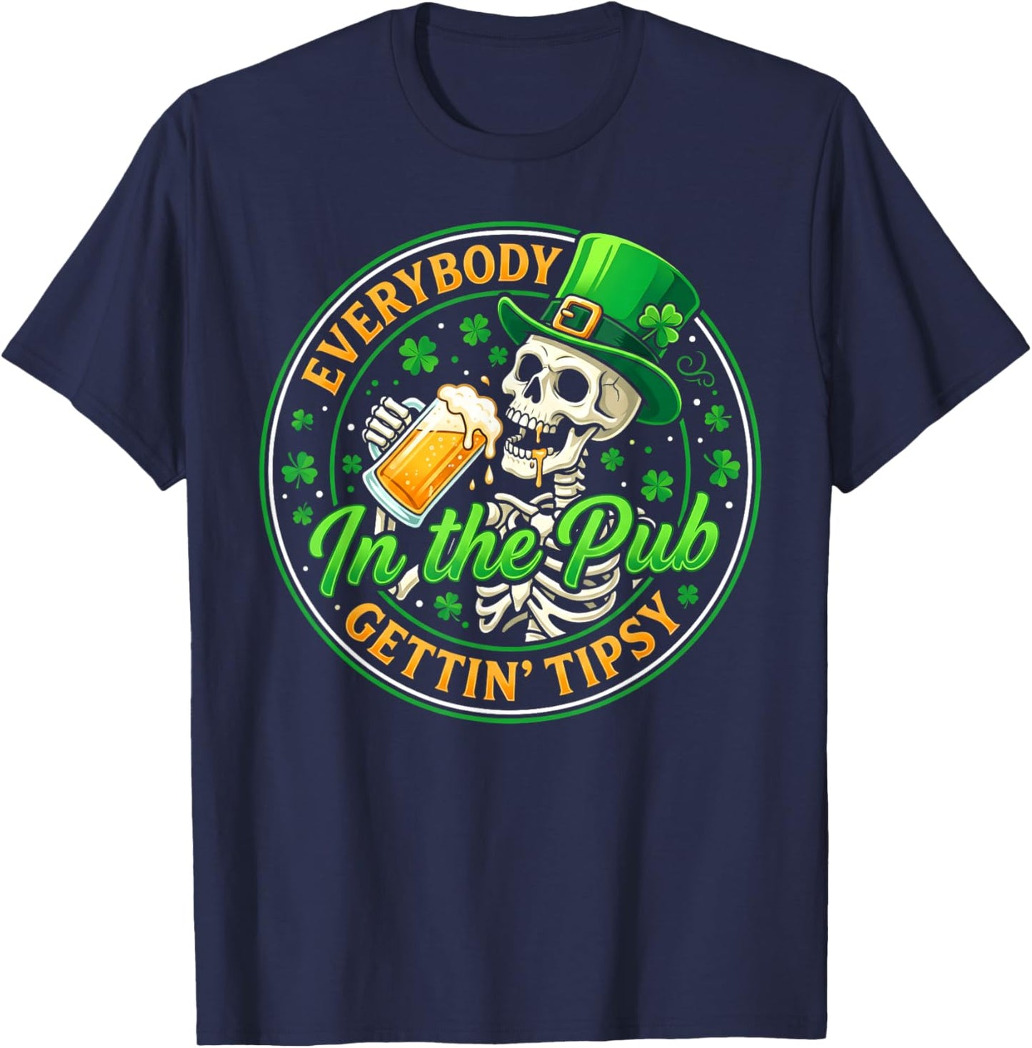 Everybody in The Pub Getting Tipsy St Patricks Day T-Shirt - T-Shirt | Navy