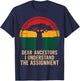 Dear Ancestors I Understand The Assignment Pro Black Pride T-Shirt - T-Shirt | Navy