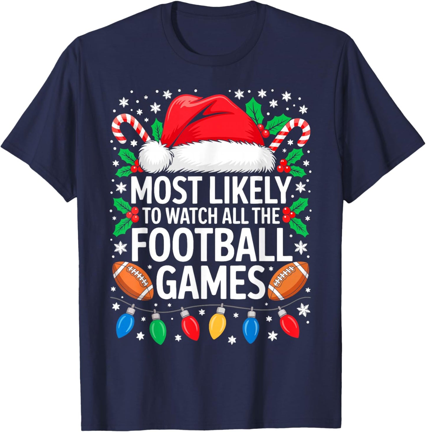 Most Likely to Watch All The Football Games Shirt Christmas T-Shirt - T-Shirt | Navy